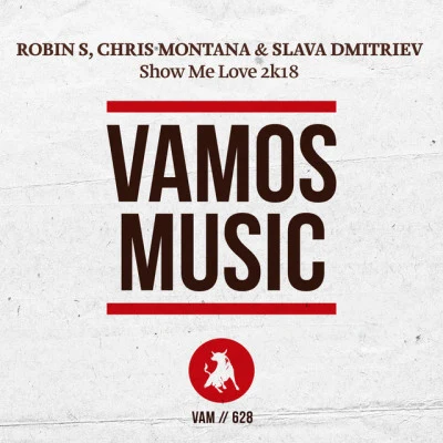 Slava DmitrievChris MontanaRobin SShow Me Love 2k18 (Andrey Exx Remix)