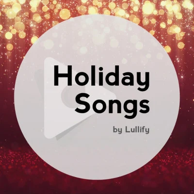 Holiday Songs by Lullify/Calming Christmas MusicTime To Open Presents!