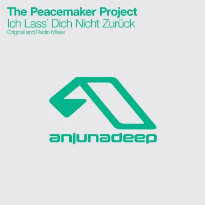 The Peacemaker ProjectIch Lass´ Dich Nicht Zurück (The Remixes)