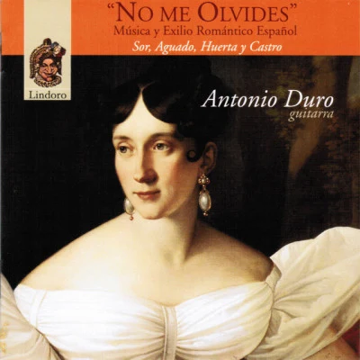 Antonio Duro/Dionisio Aguado/Anónimo/Trinidad Huerta/Fernando SorNo Me Olvides