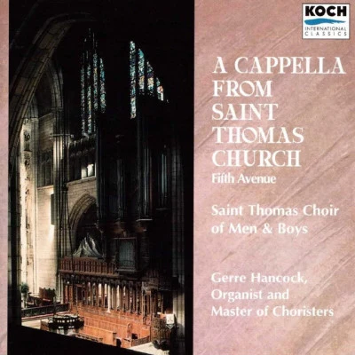 The Saint Thomas Choir of Men and Boys/Gerre HancockA Capella from Saint Thomas Church (Live)