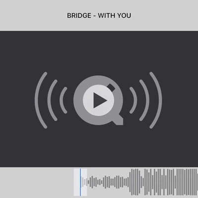 bridge (桥)With You