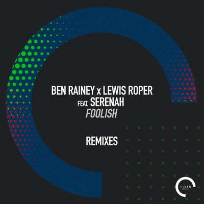 Lewis RoperSerenahBen RaineyFoolish (Remixes) (Har Solo's Running Back To Dub)