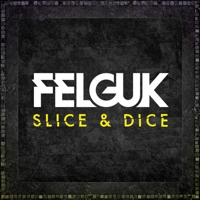 FelgukSlice & Dice (12th Planet Remix)