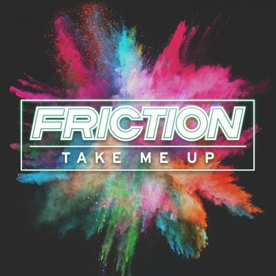 FrictionTake Me Up