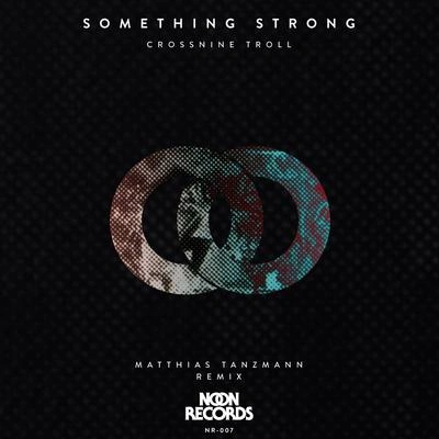 Matthias TanzmannSomething Strong (Matthias Tanzmann Remix)