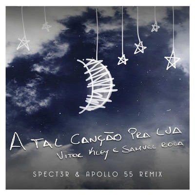 Samuel RosaA Tal Canção Pra Lua (SPECT3R & Apollo 55 Remix)