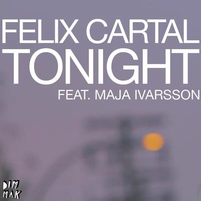 Felix CartalMaja IvarssonTonight (feat. Maja Ivarsson) (Hot Mouth Remix)