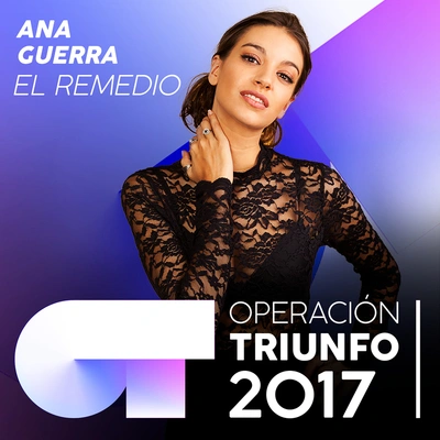 Ana GuerraEl Remedio (Operación Triunfo 2017)