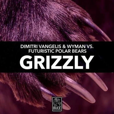 Dimitri Vangelis & WymanGrizzly