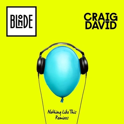 BlondeCraig DavidNothing Like This (Hotel Garuda Remix)