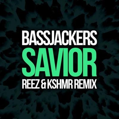 BassjackersSavior (Reez & KSHMR Remix)