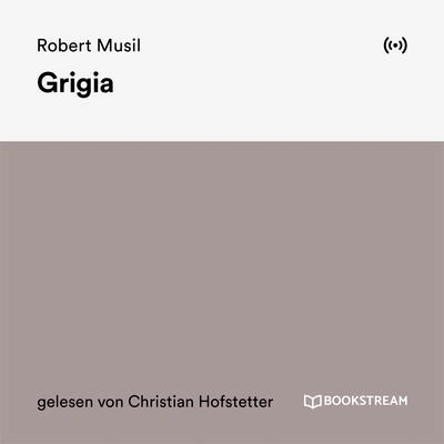 Robert MusilChristian HofstetterBookstream HörbücherGrigia - Teil 9