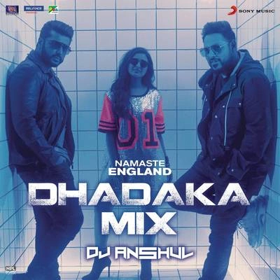 Vishal DadlaniNamaste England Dhadaka Mix (Remix by DJ Anshul (From "Namaste England"))