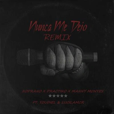 Manny MontesNunca Me Dejo (Remix) [feat. Youdiel & Lucilamcr]