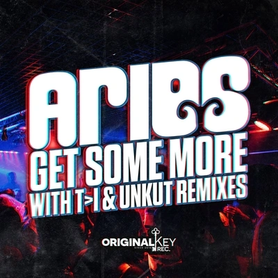 AriesGet Some More (T>I Remix)