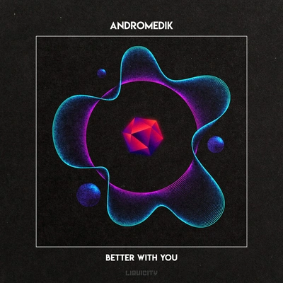 AndromedikBetter With You