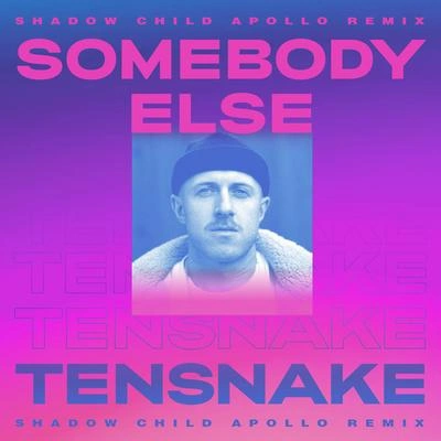 TensnakeSomebody Else (Shadow Child Apollo Extended Remix)