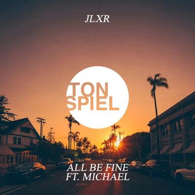 MichaelJLXRAll Be Fine (feat. Michael) [Extended Mix]