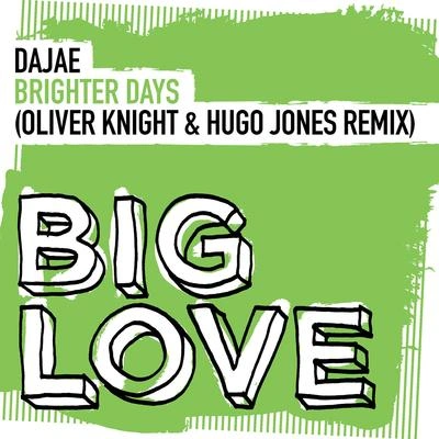 DajaeBrighter Days (Oliver Knight & Hugo Jones Remix) (Oliver Knight & Hugo Jones Radio Edit)