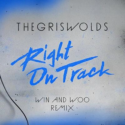 The GriswoldsRight On Track (Win & Woo Remix)