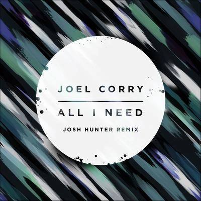 Joel CorryAll I Need (Josh Hunter Extended Remix)