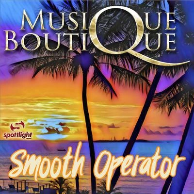 Musique BoutiqueSmooth Operator (Tropical House Remix)