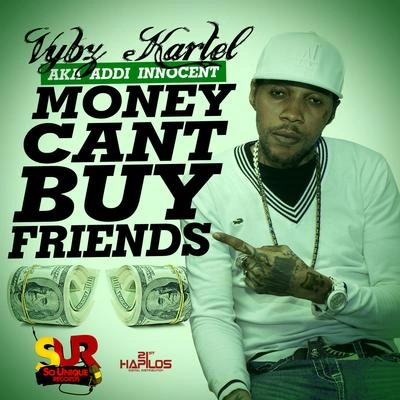 Vybz Kartelmoney cant buy friends