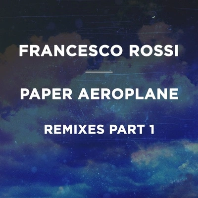 Francesco RossiPaper Aeroplane (Tom Staar Edit)