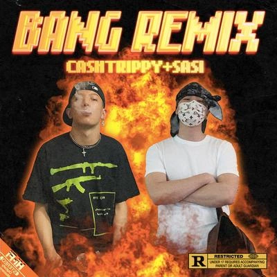 SASICashTrippy-BANG! (Remix Ft.CashTrippy)（SASICashTrippy remix）