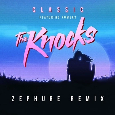 The KnocksClassic (Zephure Remix)