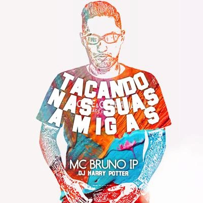 Mc Bruno IPTAC and哦那是SU阿Sam IGA是 (feat. DJ Harry Potter)