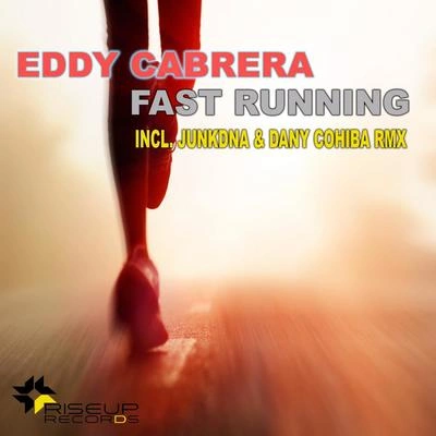 Eddy CabreraFast Running (JunkDNA & Dany Cohiba Remix)