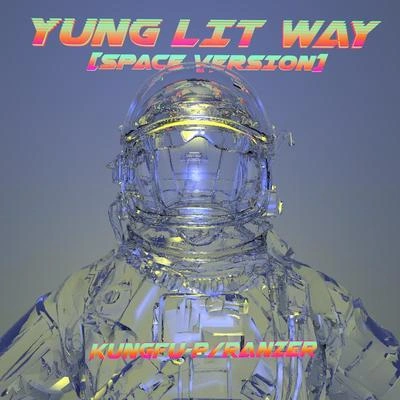 RanzerYUNG LIT WAY (SPACE VERSION)