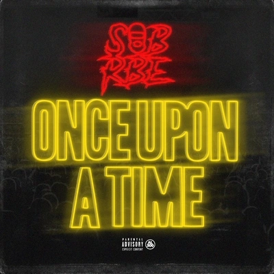 SOB x RBEOnce Upon a Time