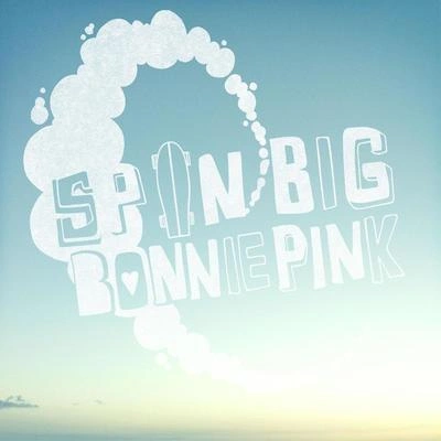 Bonnie PinkSpin Big