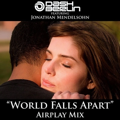 Dash BerlinWorld Falls Apart (Airplay Mix) [feat. Jonathan Mendelsohn]