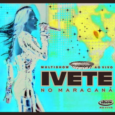 Ivete SangaloDeixo [Live At Maracanã, Rio de Janeiro (RJ), Brazil2006]