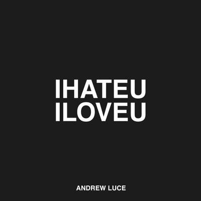 Andrew LuceI Hate U I Love U (Andrew Luce Remix)