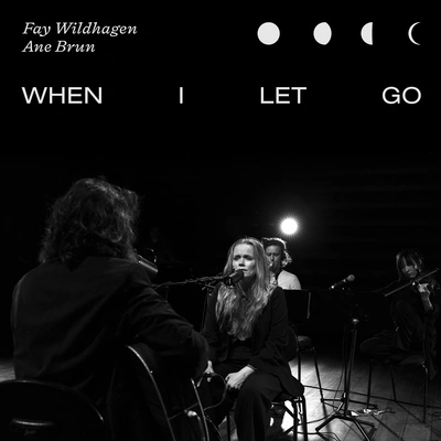 Ane BrunFay WildhagenWhen I Let Go (Live In Oslo)