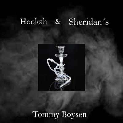 Tommy BoysenHookah & Sheridans ()