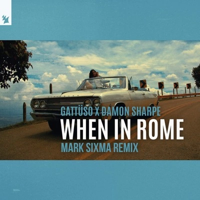 GATTÜSOWhen In Rome (Mark Sixma Remix)