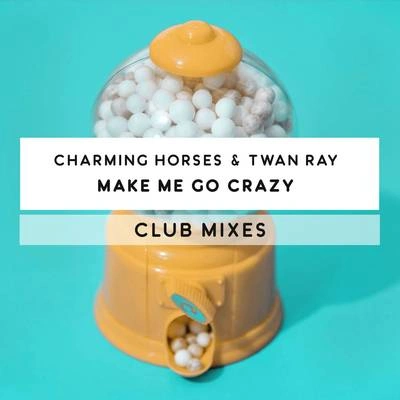 Charming HorsesMake Me Go Crazy (Club Mix)