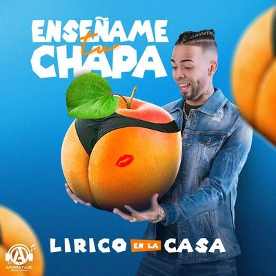 Lirico En La CasaEnseñame Tu Chapa