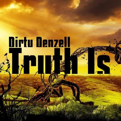 Dirty DenzellTruth Is (Original Mix)