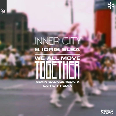 Idris ElbaKevin SaundersonInner CityLatroitWe All Move Together (Kevin Saunderson x Latroit Remix)