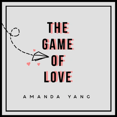 Amanda YangThe Game of Love