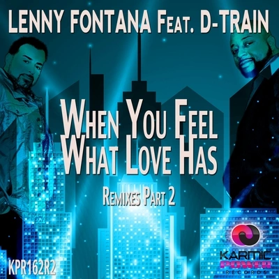 Lenny FontanaWhen You Feel What Love Has (Daniel Troha Radio Mix)