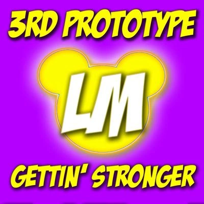 3rd PrototypeGettin' Stronger (Original Mix)