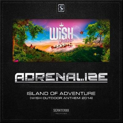 AdrenalizeIsland of Adventure (Wish Outdoor Anthem 2014)